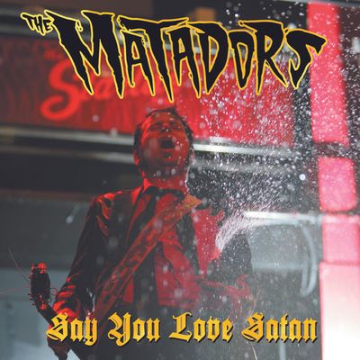 The Matadors – Say You Love Satan (VG, 2014, LP, Yeah Right! – YEAHR13)