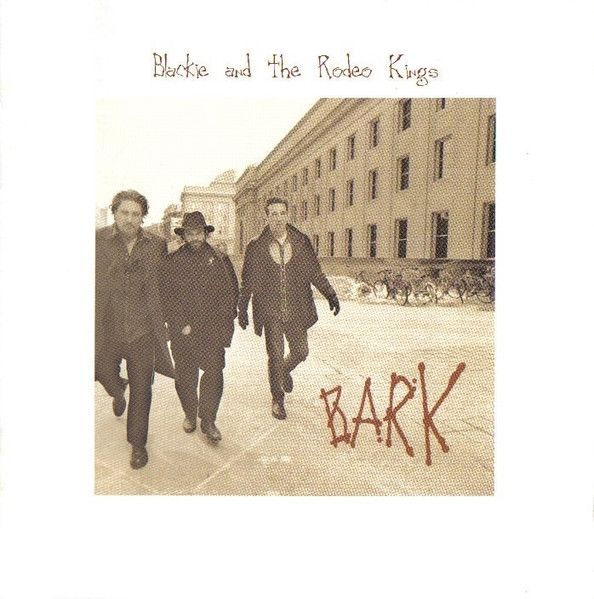 Blackie And The Rodeo Kings – Bark (CD)