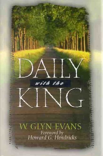 Evans, W. Glyn (242) Daily With The King: A Devotional for Self-Discipleship (HC)