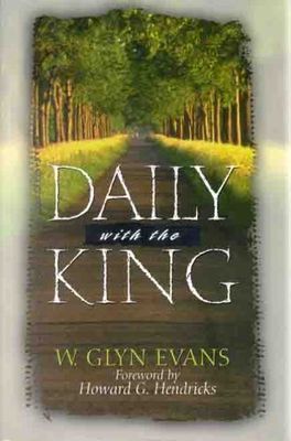 Evans, W. Glyn (242) Daily With The King: A Devotional for Self-Discipleship (HC)