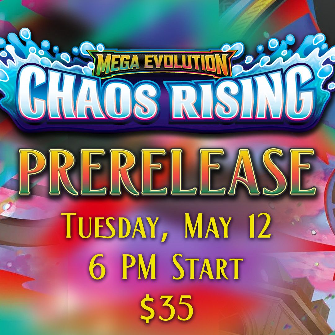 Pokemon Chaos Rising Prerelease - Tuesday May 12 @6 PM