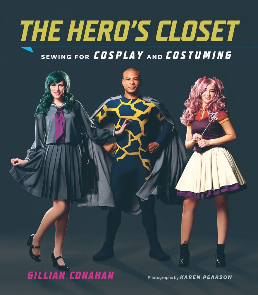 Conahan, Gillian (646) The Hero's Closet: Sewing for Cosplay and Costuming (Softcover)