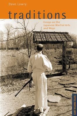 Lowry, Dave (796.8) Traditions, Essays on the Japanese Martial Arts and Ways (TP)