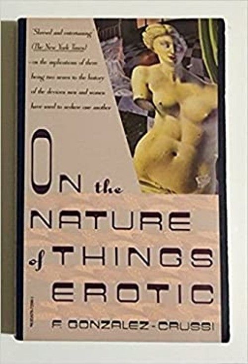 Gonzalez-Crussi, Frank (306.7) On the Nature of Things Erotic (TP)