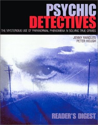 Randles, Jenny; Hough, Peter (133.3) Psychic Detectives (2001, Reader's Digest, HC)