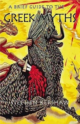 Kershaw, Stephen P. (398) A Brief Guide to the Greek Myths (PB)