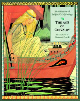 Bulfinch, Thomas (398) The Age of Chivalry: The Illustrated Bulfinch's Mythology (Softcover)