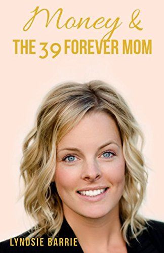 Barrie, Lyndsie (158.FW) Money &amp; The 39 Forever Mom (TP)