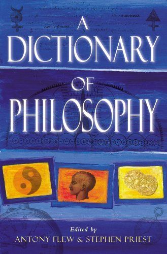 Flew, Antony, Priest, Stephen, (180) A Dictionary of Philosophy (TP)