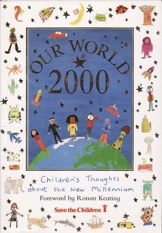 Keating, Ronan (SF) Our World 2000: Children's Thoughts about the New Millennium (1999, HC)