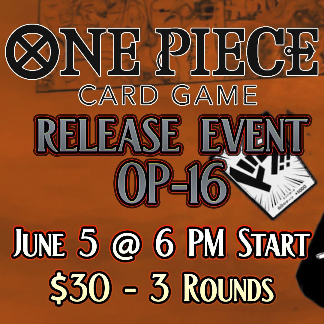 One Piece: The Time of Battle OP-16 Release Event - June 5 @ 6PM