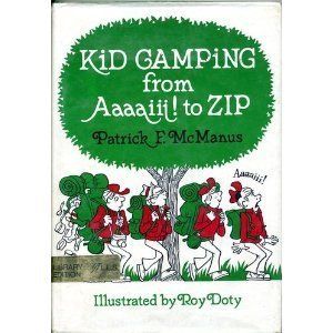 McManus, Patrick F.; Doty, Roy (796.5) Kid Camping from Aaaaiii! to Zip (1979, HC)