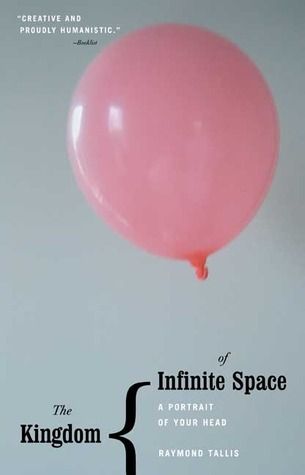 Tallis, Raymond (150) The Kingdom of Infinite Space: A Portrait of Your Head (TP)