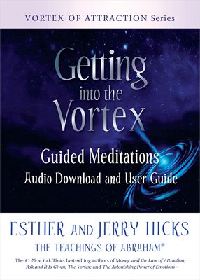 Hicks, Esther &amp; Jerry (110) Getting into the Vortex: Guided Meditations Audio Download and User Guide (PB)