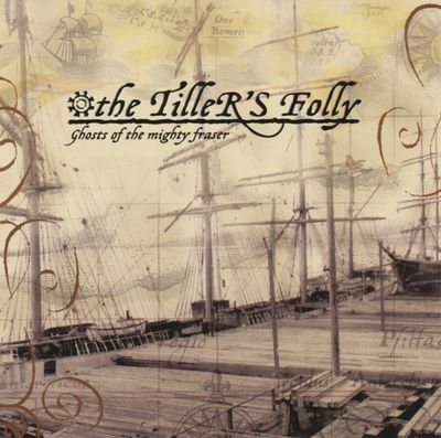 Tiller's Folly – Ghosts Of The Mighty Fraser (1999, CD)