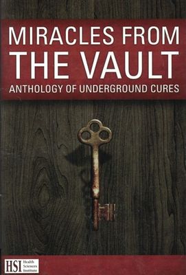 Health Sciences Institute (615) Miracles From The Vault Anthology of Underground Cures (2017, TP)