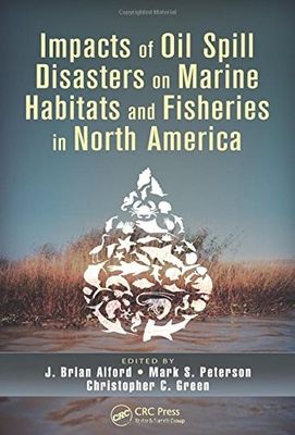 Alford, Brian J.; Peterson, Mark S.; Green, Christopher C. (550) Impacts of Oil Spill Disasters on Marine Habitats and Fisheries in North America (HC)