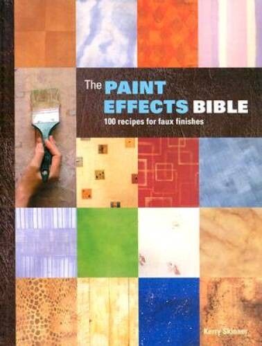 Skinner, Kerry (750) The Paint Effects Bible: 100 Recipes for Faux Finishes (HC)