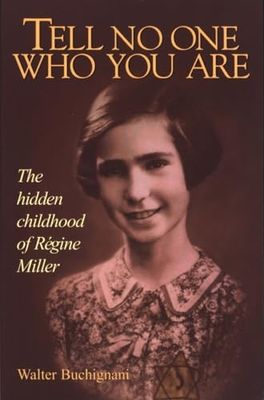 Buchignani, Walter (940 WW.2) Tell No One Who You Are: The Hidden Childhood Of Régine Miller (TP)