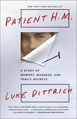 Dittrich, Luke (152) Patient H.M.: A Story of Memory, Madness, and Family Secrets (TP)