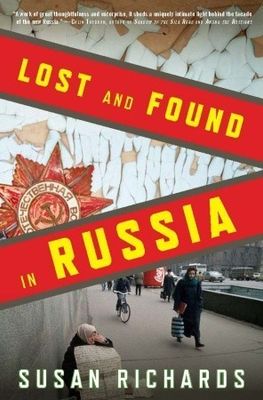 Richards, Susan (947) Lost and Found in Russia: Lives in the Post-Soviet Landscape (TP)