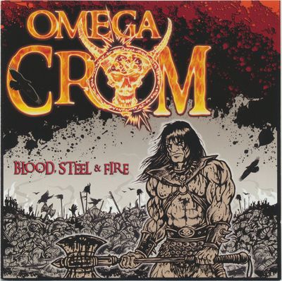 Omega Crom – Blood, Steel &amp; Fire (CD)