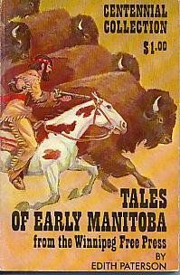 Paterson, Edith (971.2) Tales of Early Manitoba from the Winnipeg Free Press (1970, PB)