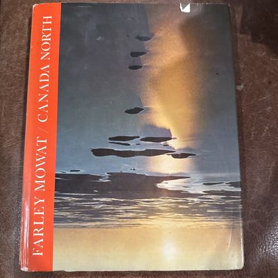 Mowat, Farley (971.9) Canada North (1967, The Canadian Illustrated Library, HC, No DJ)