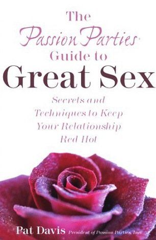 Davis, Pat (306.7) The Passion Parties Guide to Great Sex (HC, No DJ)