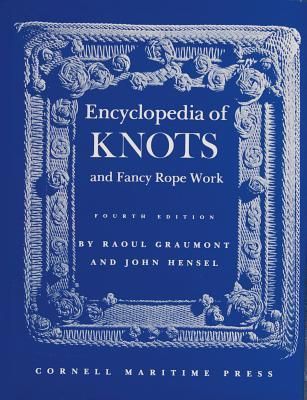Graumont, Raoul; Hensel; John (030) Encyclopedia of Knots and Fancy Rope Work (2000, HC)