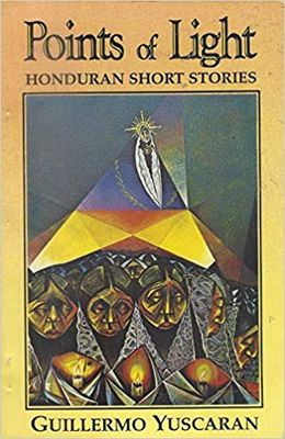 Yuscaran, Guillermo (398) Points of Light: Honduran Short Stories (1990 RARE OOP PB)