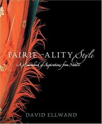 Ellwand, David (697) Fairie-ality Style: A Sourcebook of Inspirations from Nature (Softcover)