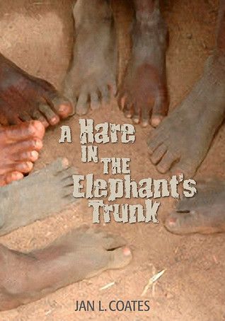 Coates, Jan L. (MG) A Hare in the Elephant's Trunk (TP)