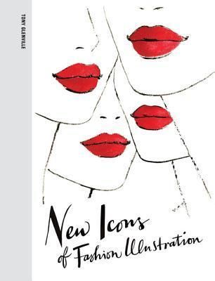 Glenville, Tony (646) New Icons of Fashion Illustration (2013, HC)