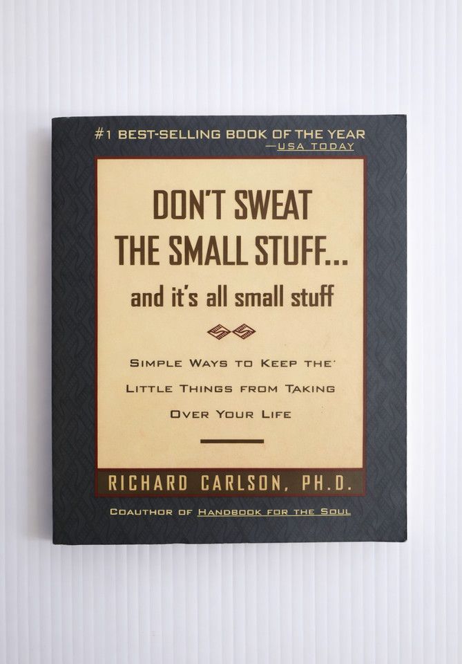 Carlson, Richard (152) Don't Sweat the Small Stuff ... and It's All Small Stuff: Simple Ways to Keep the Little Things From Taking Over Your Life (SMALL Softcover)