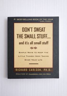 Carlson, Richard (152) Don't Sweat the Small Stuff ... and It's All Small Stuff: Simple Ways to Keep the Little Things From Taking Over Your Life (SMALL Softcover)