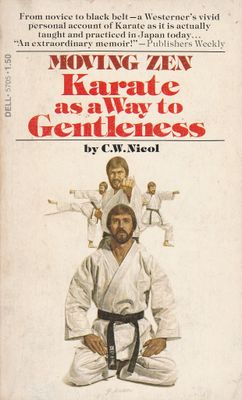 Nicol, C.W. (614 Meditation) Moving Zen: Karate as a Way to Gentleness (PB)
