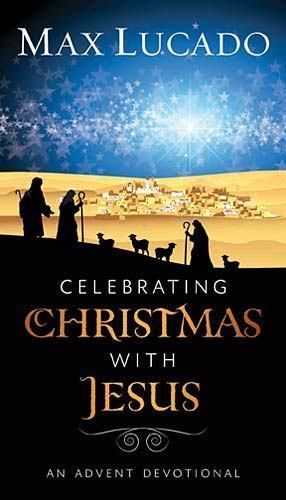 Lucado, Max (242) Celebrating Christmas with Jesus: An Advent Devotional (Softcover Small)