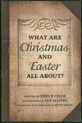 Cross, John R. &amp; Mastin, Ian &amp; Wiens, Beth (220) What are Christmas and Easter all about? (TP)