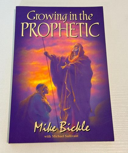 Bickle, Mike (230) Growing in the Prophetic (TP)