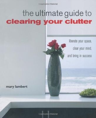 Lambert, Mary (694) The Ultimate Guide to Clearing Your Clutter: Liberate your space, clear your mind and bring in success (Softcover)