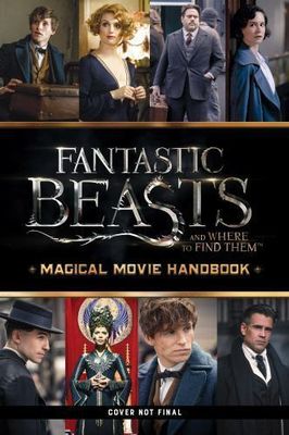Kogge, Michael (TV) Fantastic Beasts And Where To Find Them: Magical Movie Handbook (HC)