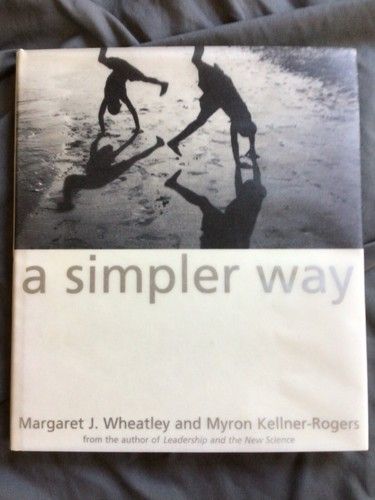 Wheatley, Margaret J. &amp; Kellner-Rogers, Myron (158.PD) A Simpler Way (HC)
