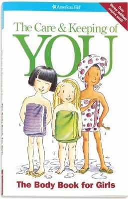 Schaefer, Valorie &amp; Bendel, Norm (612)  American Girl Library - The Care &amp; Keeping of You: The Body Book for Girls (Softcover)