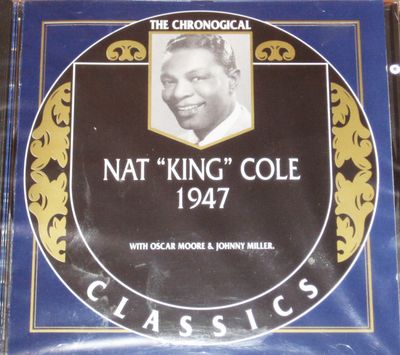 Nat King Cole ‎– 1947 (The Classics Chronological Series – 1031) (1998, CD)