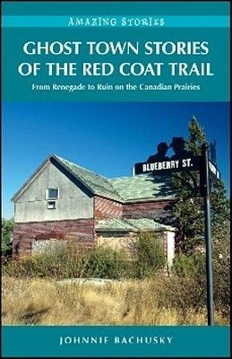 Bachusky, Johnnie (791.2) Ghost Town Stories of the Red Coat Trail (Amazing Stories, TP)