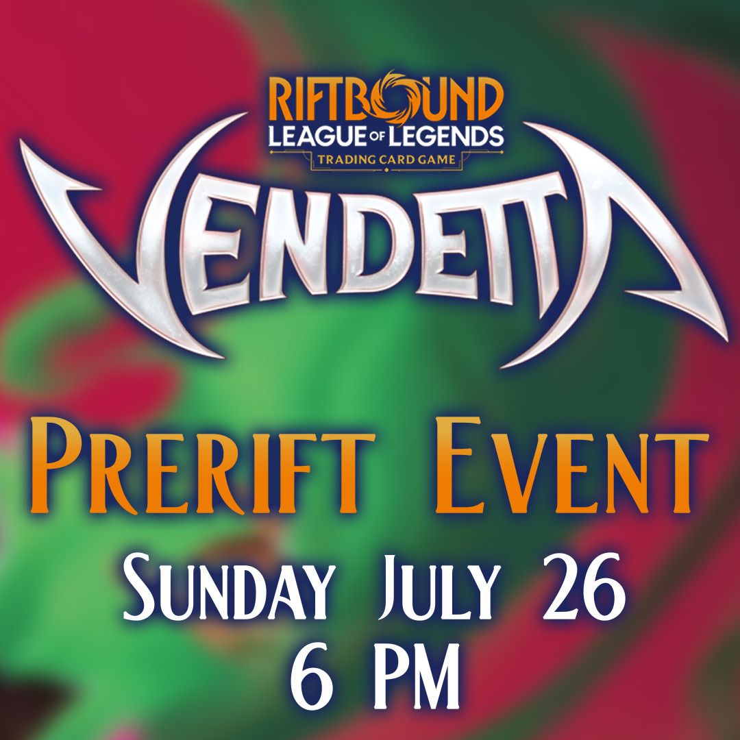 Riftbound Vendetta Pre-Rift Event - Sunday July 26 @ 6 PM