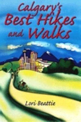 Beattie, Lori (799.2) Calgary's Best Hikes and Walks (TP)