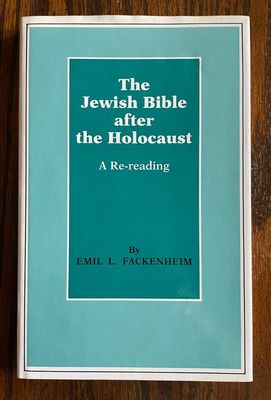 Fackenheim, Emil L. (221.6) The Jewish Bible after the Holocaust: A Re-reading (1990, HC)