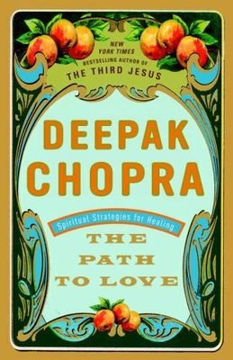 Chopra, Deepak (158.SP) The Path to Love: Spiritual Strategies for Healing (TP)